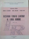 DICTIONAR TEMATIC ILUSTRAT AL LIMBII ROMANE-RICHARD SARBU, DOMNITA ALEXANDRU, AUREL BREILEAN, FELICIA VLAD