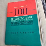 100 de metode simple prin care poti preveni boala Alzheimer si tulburarile de memorie asociate varstei - Jean Carper
