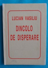 Lucian Vasiliu &ndash; Dincolo de disperare ( colectia Helicon carte liliput )