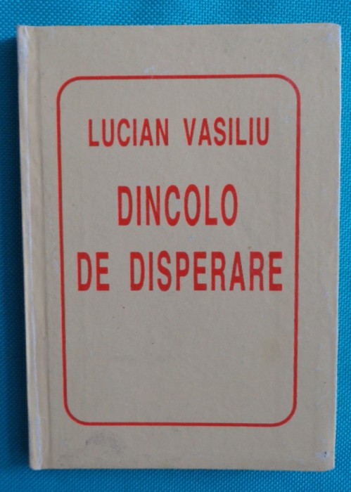 Lucian Vasiliu &ndash; Dincolo de disperare ( colectia Helicon carte liliput )
