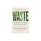 Waste: One Woman's Fight Against America's Dirty Secret