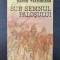 SUB SEMNUL PALOSULUI - Barbu Slatineanu
