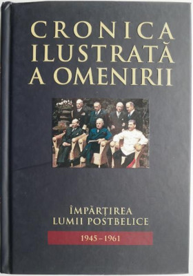 Cronica ilustrata a omenirii, vol. 13. Impartirea lumii postbelice (1945-1961) foto