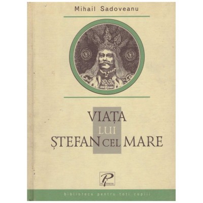 Mihail Sadoveanu - Viata lui Stefan cel Mare - 130092 foto