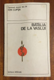 General Ion Cupsa - Batalia de la Vaslui (Ed. Militara - 1975) - Stare f. buna!