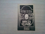 PETRE TUTEA - MIRCEA ELIADE (eseu) - 1992, 93 p.