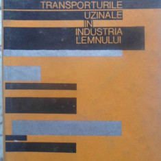 TRANSPORTURILE UZINALE IN INDUSTRIA LEMNULUI-P. DRAGAN, V. FERNEA