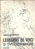 Leonardo da Vinci si civilizatia imaginii de Gheorghe Ghitescu - Editura Albatros, 1986, 206 pagini
