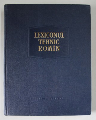 LEXICONUL TEHNIC ROMAN , VOLUMUL II : AR- BK , sub conducerea lui REMUS RADULET , 1957 foto