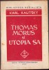 Thomas Morus și Utopia sa - Karl Kautsky (1945) - Politică, Sociologie - Ed. HST C1829 - 320 Pagini