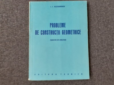 PROBLEME DE CONSTRUCTII GEOMETRICE I I ALEXANDROV foto