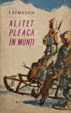 Alitet pleaca in munti - T. Semuskin