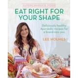 Supercharged Food: Eat Right for Your Shape