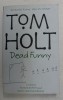 DEAD FUNNY by TOM HOLT , 2000