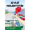 Az ifj&uacute; projekttit&aacute;n - &Uacute;ton a sikeres projekthez - Csilink&oacute; &Aacute;d&aacute;m