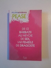 DE CE BARBATII AU NEVOIE DE SEX , IAR FEMEILE DE DRAGOSTE de ALLAN PEASE si BARBARA PEASE , 2011