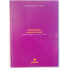 E DE AJUNS SA FII FERICIT ? VECHII GRECI DESPRE CUM S-AR CUVENI SA TRAIM de CHRISTOPHER KIRWAN , 2004