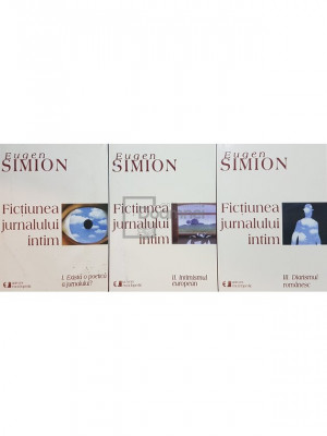 Eugen Simion - Ficțiunea jurnalului intim, 3 vol. (editia 2005) foto