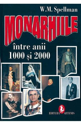 MONARHIILE INTRE ANII 1000 SI 2000 - W.M. SPELLMAN foto