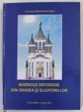 BISERICILE ORTODOXE DIN ORADEA SI SLUJITORII LOR de CONSTANTIN BUTISCA , 2013