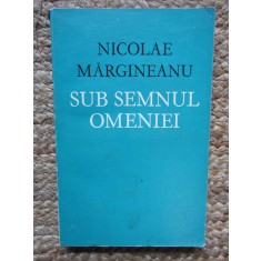 Nicolae Margineanu - Sub semnul omeniei. Particularitate si universitate in cultura romaneasca