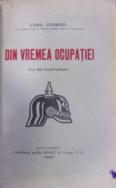 DIN VREMEA OCUPATIEI de ANIBAL STOENESCU (1927) , DEDICATIE CATRE I.C.BRATIANU