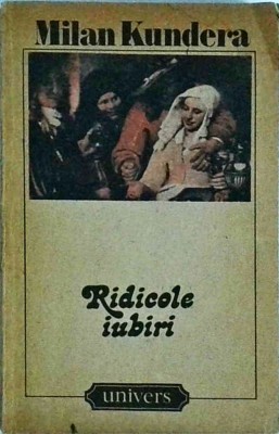 Milan Kundera - Ridicole iubiri foto