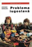 Cumpara ieftin Problema Iugoslava - Stefano Bianchini