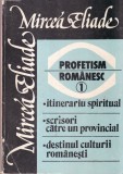 Mircea Eliade - Profetism romanesc, volumul 1: Itinerariu spiritual. Scrisori