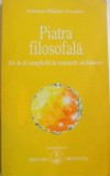 PIATRA FILOSOFALA, DE LA EVANGHELII LA TRATATELE ALCHIMICE de OMRAAM MIKHAEL AIVANHOV * PREZINTA SUBLINIERI CU CREIONUL