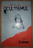 Ocultismul in lumina lui Cristos - Maurice Ray, Crestinism, Religie, Mistica, Spiritualitate. Engleza, Romana