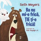 Cumpara ieftin Ba nu mi-e frica, tie ti-e frica!/Seth Meyers