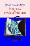 Puterea din spatele puterii - Mihail Vincentiu Ivan - Editura Universitara
