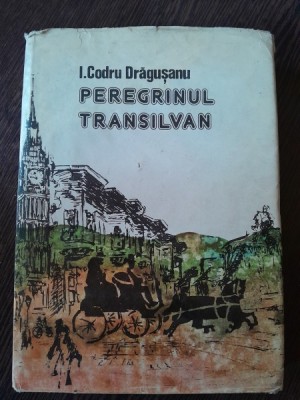 Peregrinul transilvan - I. Codru Dragusanu foto