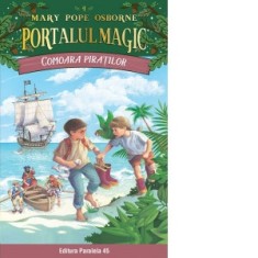 Comoara piratilor. Portalul Magic nr. 4 - Mary Pope Osborne, Bogdan Chircea