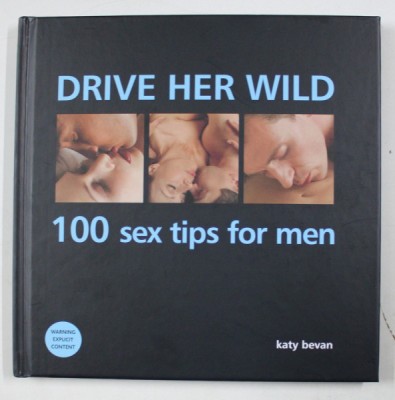 DRIVE HER WILD - 100 SEX TIPS FOR MEN by KATY BEVAN , PHOTO by JOHN FREEMAN , 2013 foto