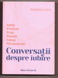 conversații despre iubire. iubiți, prieteni, frați, părinți, colegi, necunoscuți de natasha lunn