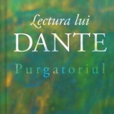 Lectura lui Dante. Purgatoriul - Laszlo Alexandru