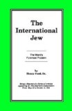 The International Jew Vol I: The World&#039;s Foremost Problem