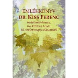 Kiss Ferenc eml&eacute;kk&ouml;nyv - Irodalomt&ouml;rt&eacute;n&eacute;sz, &iacute;r&oacute;, kritikus, tan&aacute;r 85.sz&uuml;let&eacute;snapja alkalm&aacute;b&oacute;l - Bakos Istv&aacute;n szerk.