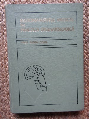 RATIONAMENTUL MEDICAL IN PRACTICA STOMATOLOGICA - EUGEN COSTA , 1970 foto