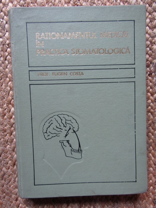 RATIONAMENTUL MEDICAL IN PRACTICA STOMATOLOGICA - EUGEN COSTA , 1970
