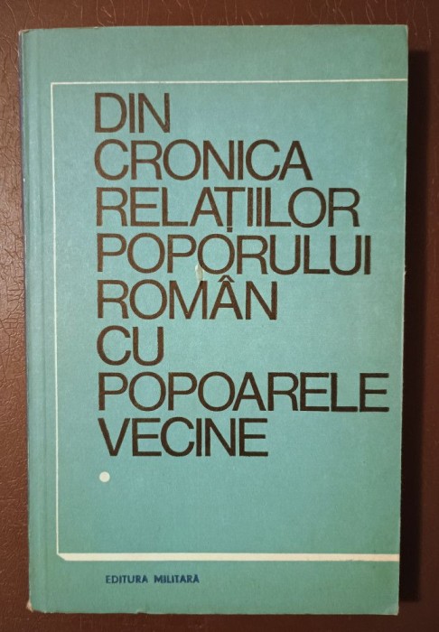 Ion Popescu-Puțuri coord. - Din cronica relațiilor poporului rom&acirc;n cu popoarele