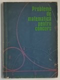 PROBLEME DE MATEMATICA PENTRU CONCURS , PARTEA I , CONCURSURILE DIN ANII 1894 - 1928 , 1972