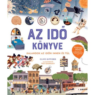 Az idő k&amp;ouml;nyve - Kalandok az időn innen &amp;eacute;s t&amp;uacute;l - Clive Gifford foto