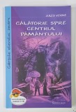 CALATORIE SPRE CENTRUL PAMANTULUI de JULES VERNE , prefata de LUCIAN PRICOP , 2018
