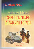 Razboaiele tuturor - Crize umanitare in Balcani - Radu Nelu Ed. Concordia 2012, Alta editura