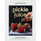 Pickle Juice: A Revolutionary Approach to Making Better Tasting Cocktails and Drinks