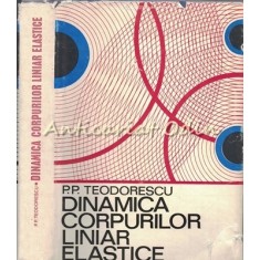 Dinamica Corpurilor Liniar Elastice - P. P. Teodorescu