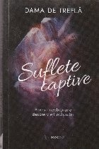 Suflete captive. Povesti neobisnuite despre vieti obisnuite foto